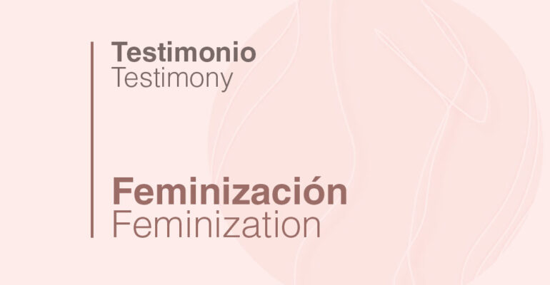 Dr. Lázaro Cárdenas - Testimonio Femización